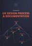 The Guide to UX Design Process &amp; Documentation